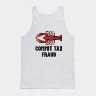 Commit Tax Fraud Shirt, Funny Meme Shirt, Funny Meme Shirt, Tax Evasion Lobster Shirt, Dank Meme Shirt, Funny Gift, Parody Shirt, Meme Tee Tank Top